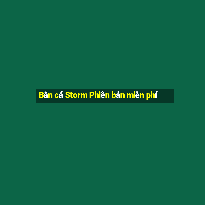 Bắn cá Storm Phiên bản miễn phí