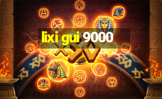 lixi gui 9000