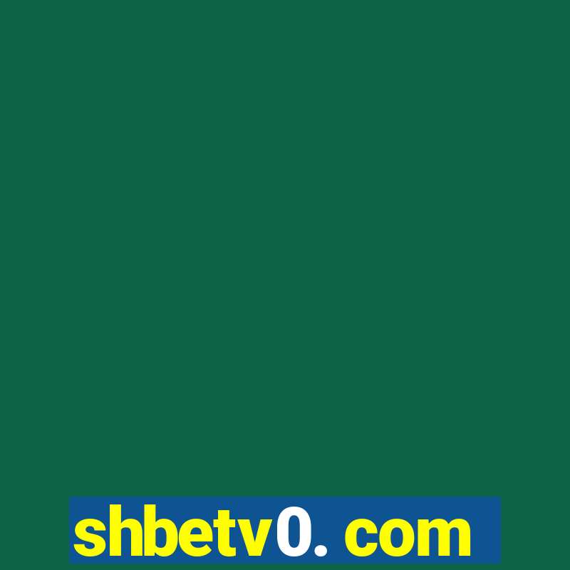 shbetv0. com