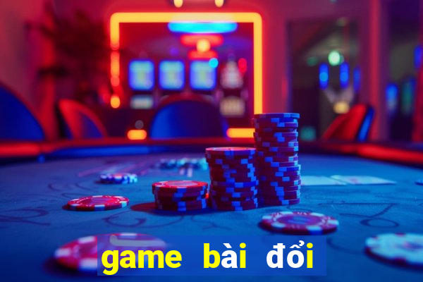 game bài đổi thưởng uy tín nhất việt nam