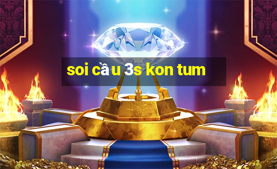 soi cầu 3s kon tum