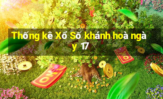 Thống kê Xổ Số khánh hoà ngày 17