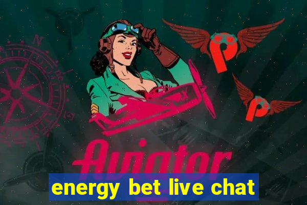 energy bet live chat