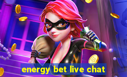 energy bet live chat