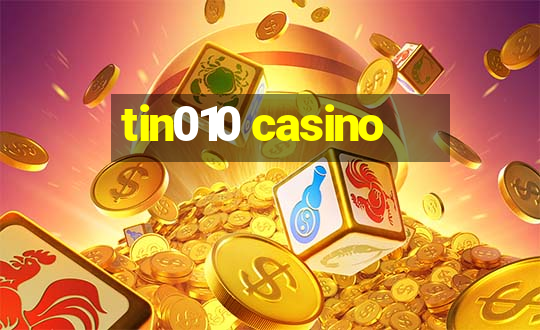 tin010 casino