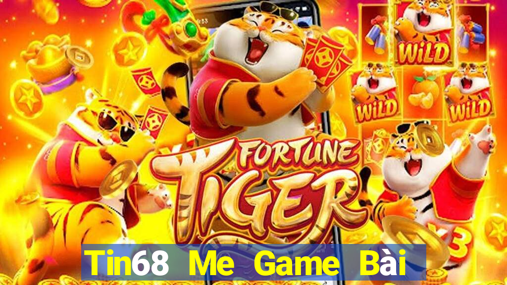 Tin68 Me Game Bài Nhất Vip