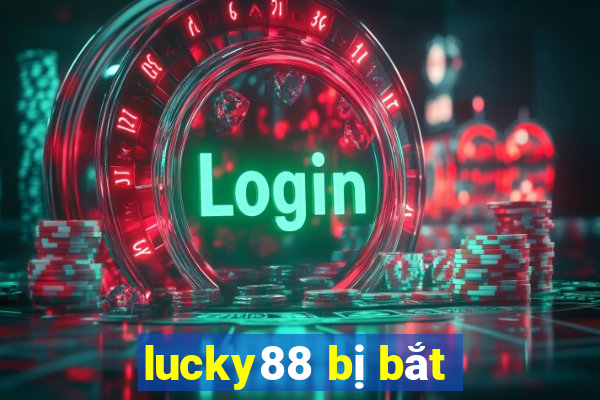 lucky88 bị bắt