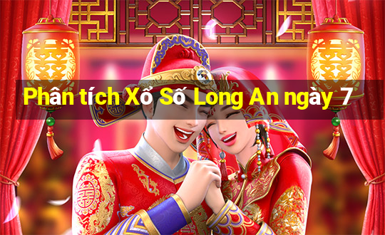 Phân tích Xổ Số Long An ngày 7