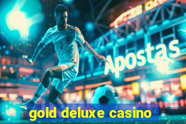 gold deluxe casino