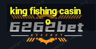 king fishing casino