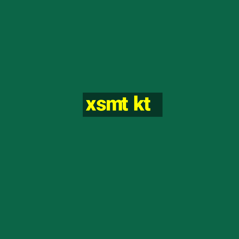 xsmt kt