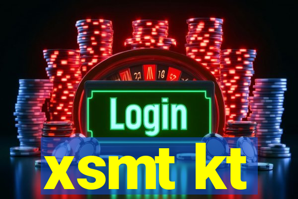 xsmt kt