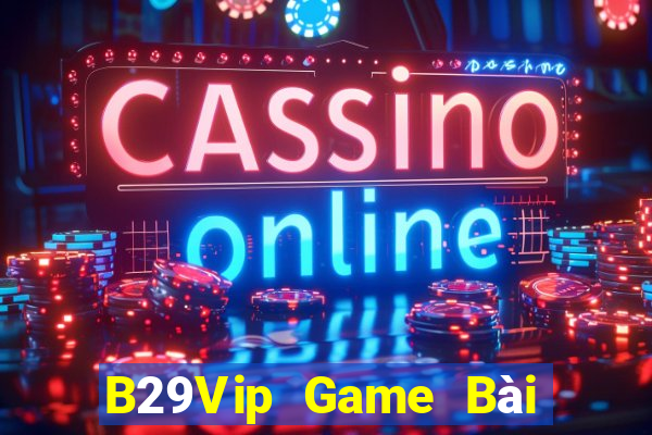 B29Vip Game Bài Tặng Code