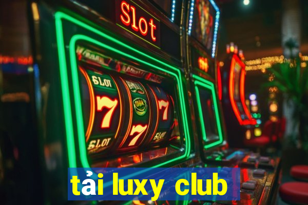 tải luxy club