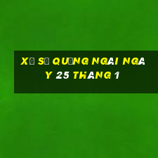 xổ số quảng ngãi ngày 25 tháng 1