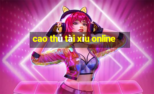 cao thủ tài xỉu online