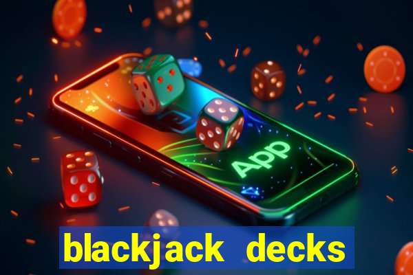 blackjack decks used vegas