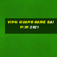 Vinh quang game bài năm 2021