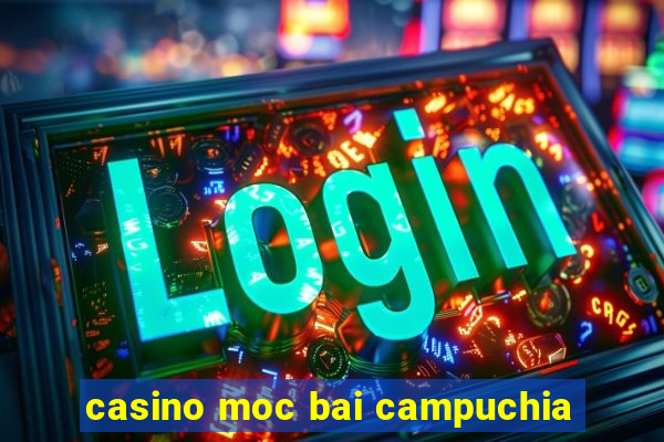 casino moc bai campuchia