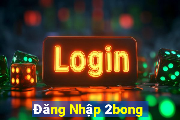 Đăng Nhập 2bong