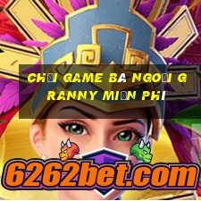 chơi game bà ngoại granny miễn phí