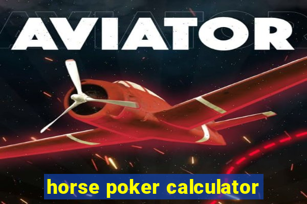 horse poker calculator