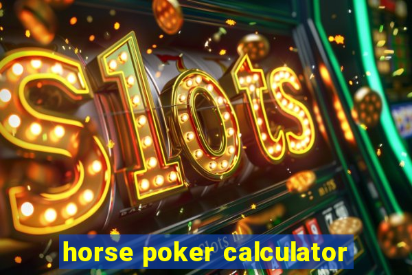 horse poker calculator