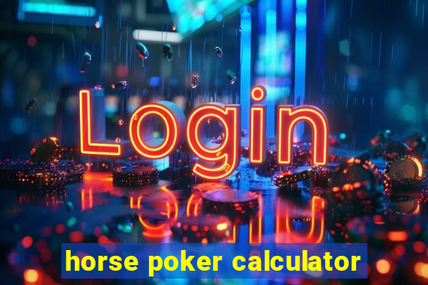 horse poker calculator