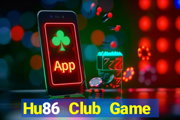 Hu86 Club Game Bài Nổ Hũ Uy Tín