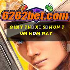 quay thử xổ số kon tum hôm nay