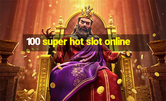 100 super hot slot online