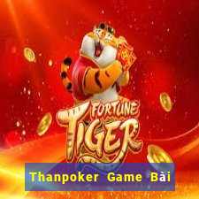 Thanpoker Game Bài Sinh Tử