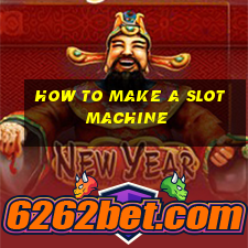 how to make a slot machine