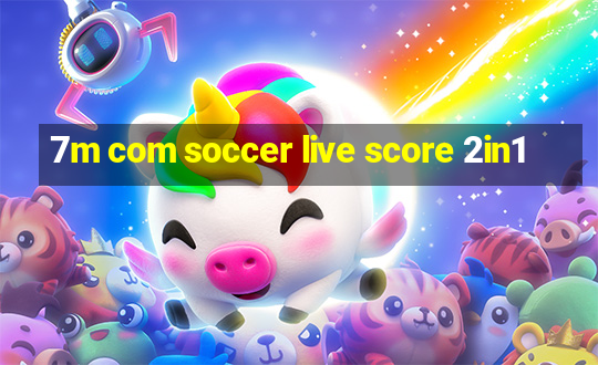 7m com soccer live score 2in1