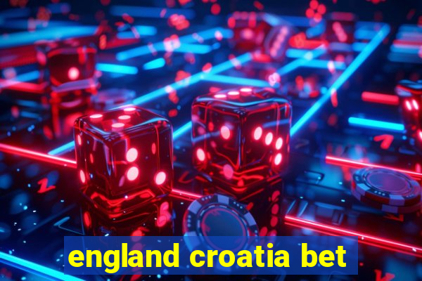 england croatia bet