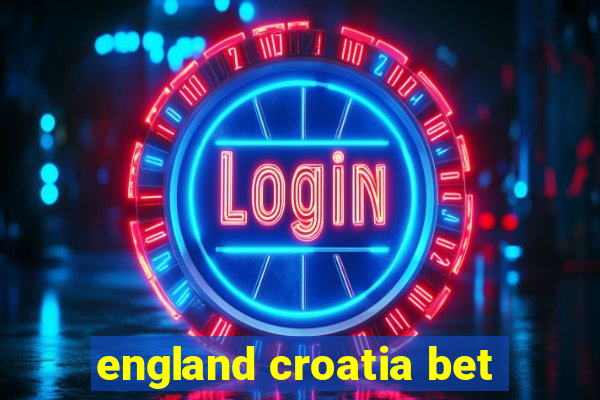 england croatia bet