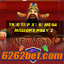 Trực tiếp Xổ Số mega millions ngày 2