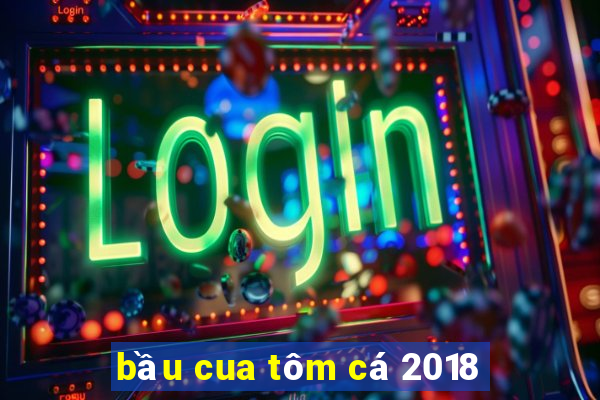 bầu cua tôm cá 2018