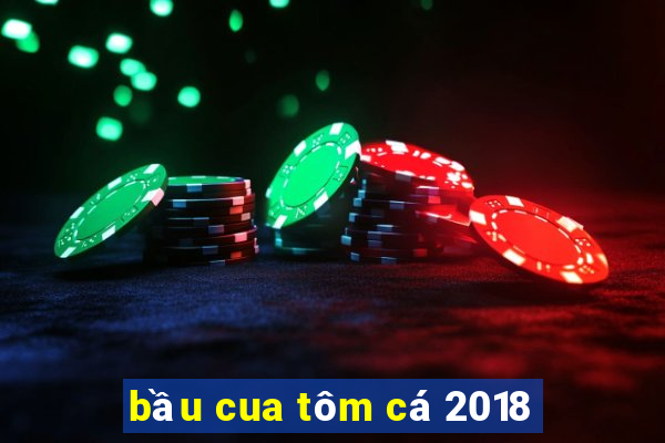 bầu cua tôm cá 2018