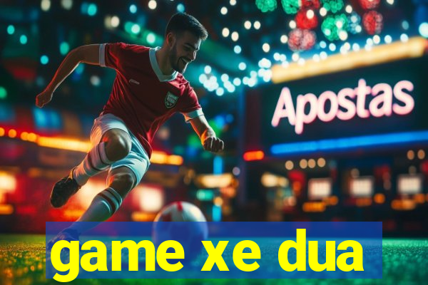 game xe dua