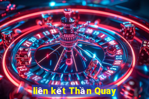 liên kết Thần Quay