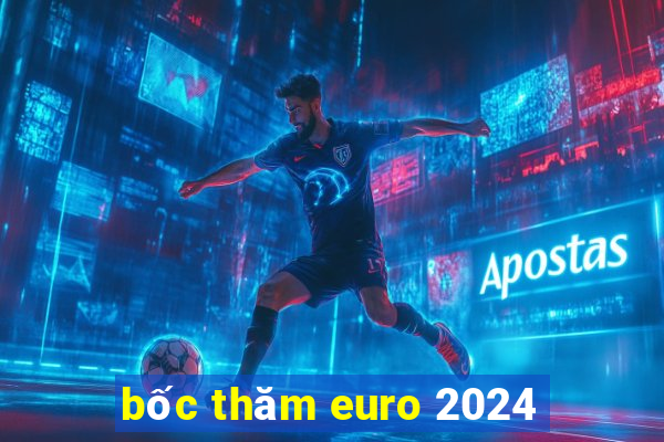 bốc thăm euro 2024