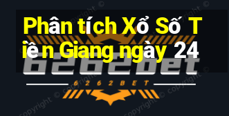 Phân tích Xổ Số Tiền Giang ngày 24