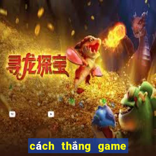 cách thắng game nổ hũ