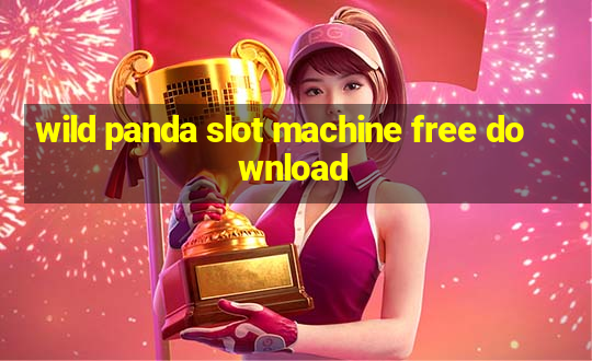 wild panda slot machine free download