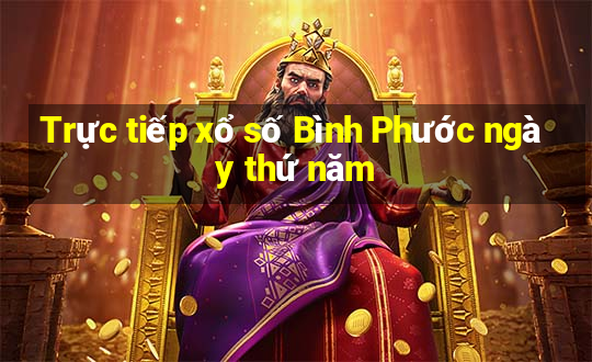 Trực tiếp xổ số Bình Phước ngày thứ năm