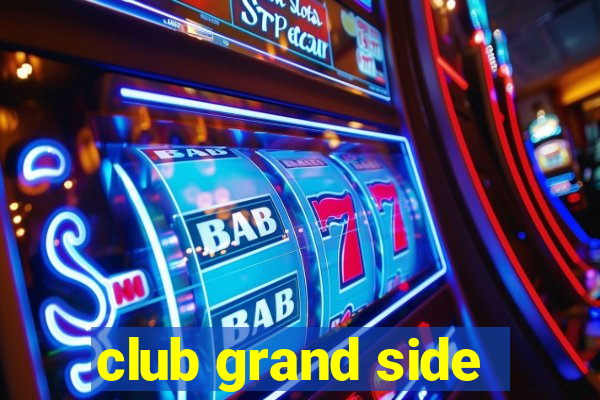 club grand side