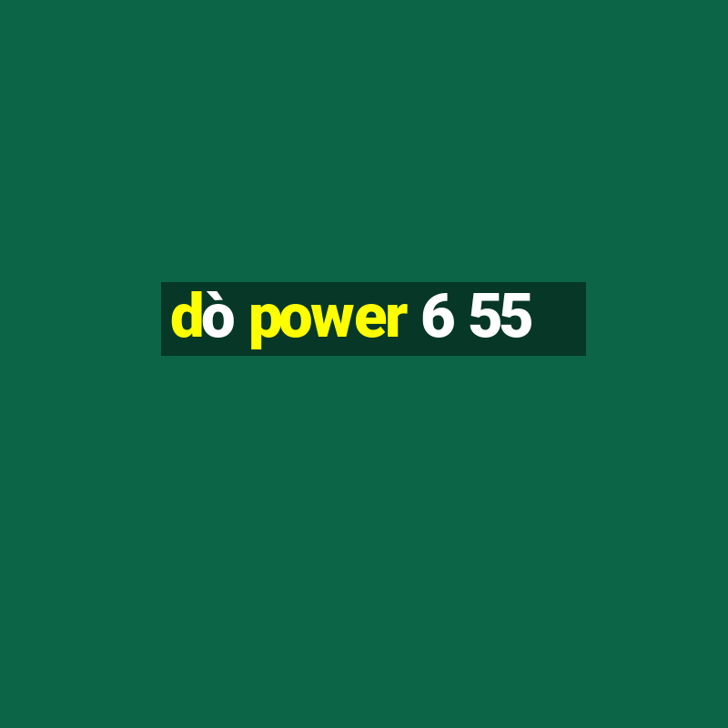 dò power 6 55