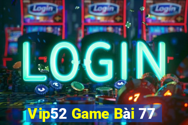 Vip52 Game Bài 77