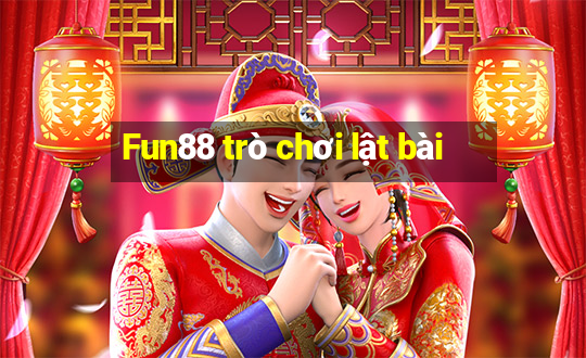 Fun88 trò chơi lật bài